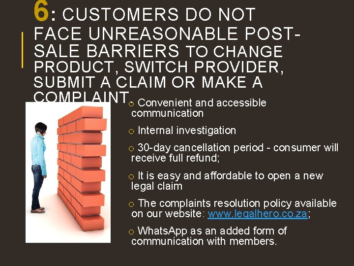 6: CUSTOMERS DO NOT FACE UNREASONABLE POSTSALE BARRIERS TO CHANGE PRODUCT, SWITCH PROVIDER, SUBMIT