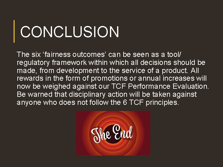 CONCLUSION The six ‘fairness outcomes’ can be seen as a tool/ regulatory framework within