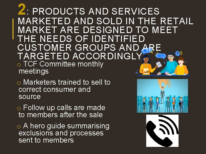 2: PRODUCTS AND SERVICES MARKETED AND SOLD IN THE RETAIL MARKET ARE DESIGNED TO