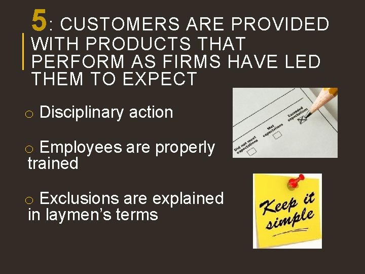 5: CUSTOMERS ARE PROVIDED WITH PRODUCTS THAT PERFORM AS FIRMS HAVE LED THEM TO