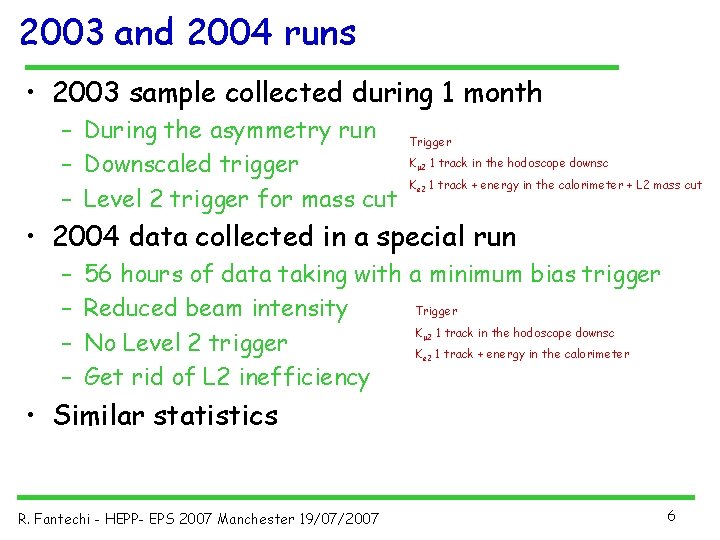 2003 and 2004 runs • 2003 sample collected during 1 month – During the