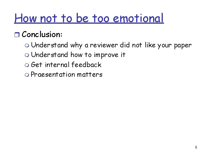 How not to be too emotional r Conclusion: m Understand why a reviewer did