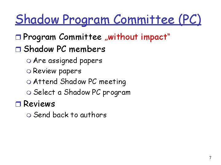 Shadow Program Committee (PC) r Program Committee „without impact“ r Shadow PC members m