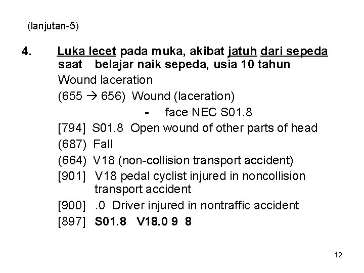 (lanjutan-5) 4. Luka lecet pada muka, akibat jatuh dari sepeda saat belajar naik sepeda,