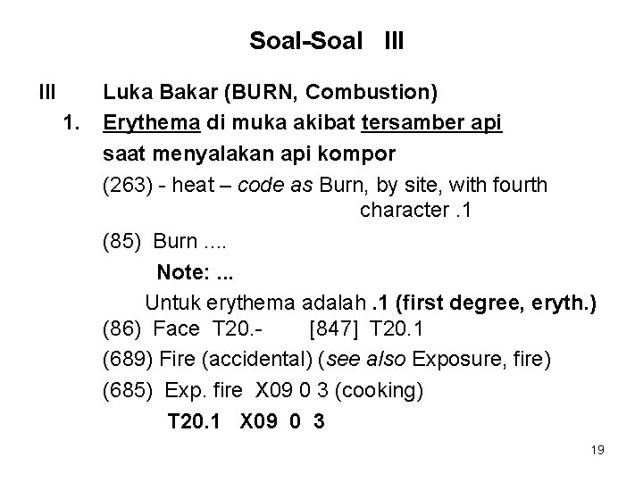 Soal-Soal III 1. Luka Bakar (BURN, Combustion) Erythema di muka akibat tersamber api saat
