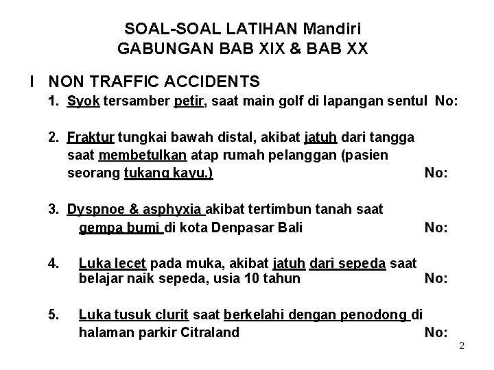 SOAL-SOAL LATIHAN Mandiri GABUNGAN BAB XIX & BAB XX I NON TRAFFIC ACCIDENTS 1.