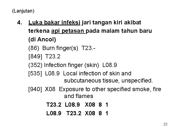 (Lanjutan) 4. Luka bakar infeksi jari tangan kiri akibat terkena api petasan pada malam