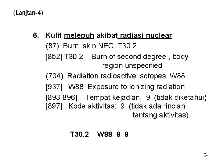 (Lanjtan-4) 6. Kulit melepuh akibat radiasi nuclear (87) Burn skin NEC T 30. 2