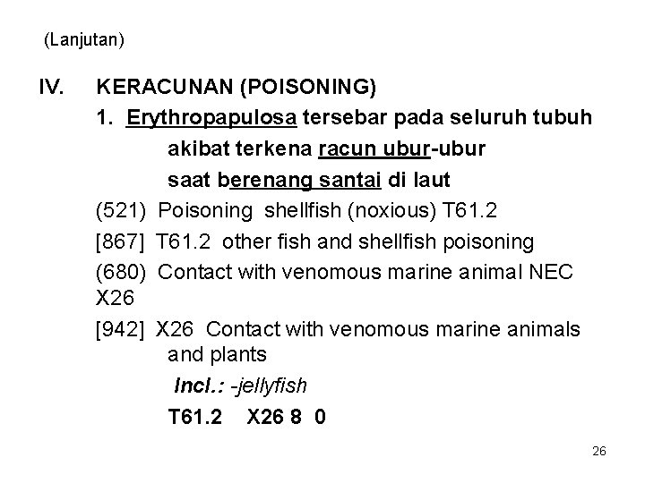 (Lanjutan) IV. KERACUNAN (POISONING) 1. Erythropapulosa tersebar pada seluruh tubuh akibat terkena racun ubur-ubur