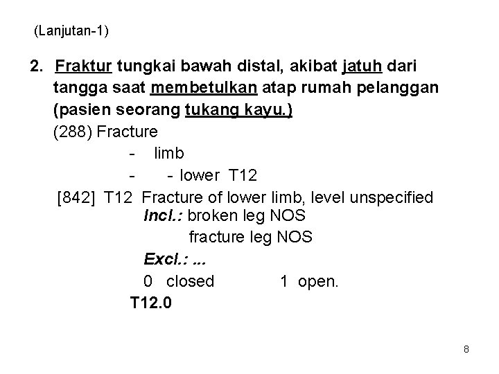 (Lanjutan-1) 2. Fraktur tungkai bawah distal, akibat jatuh dari tangga saat membetulkan atap rumah