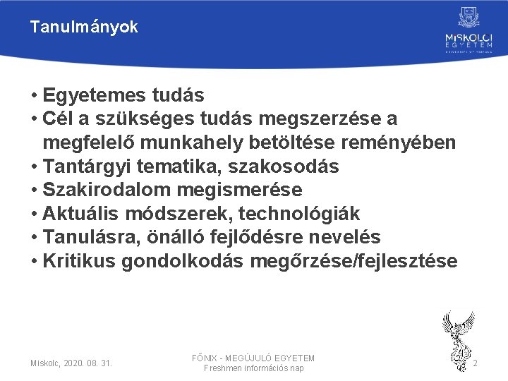 Tanulmányok • Egyetemes tudás • Cél a szükséges tudás megszerzése a megfelelő munkahely betöltése