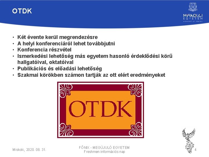 OTDK • • Két évente kerül megrendezésre A helyi konferenciáról lehet továbbjutni Konferencia részvétel