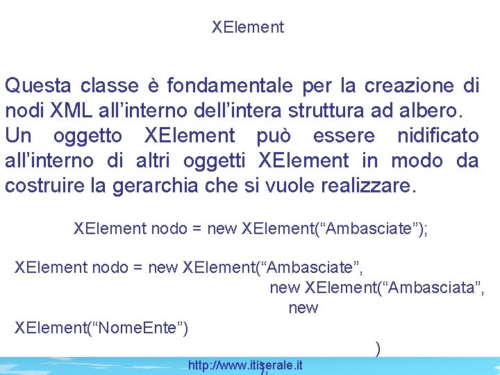 XElement Questa classe è fondamentale per la creazione di nodi XML all’interno dell’intera struttura