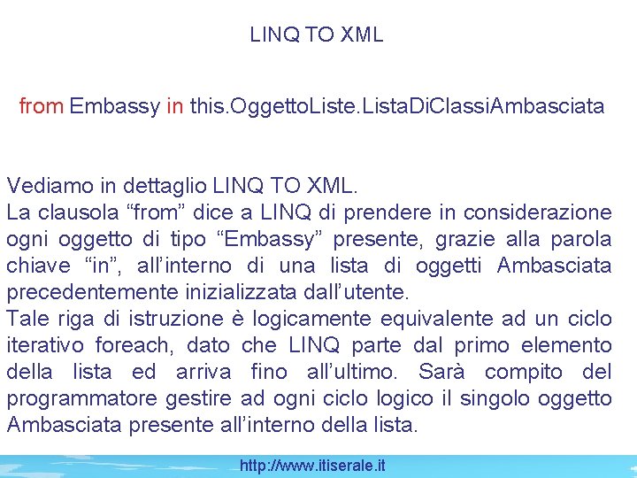 LINQ TO XML from Embassy in this. Oggetto. Liste. Lista. Di. Classi. Ambasciata Vediamo
