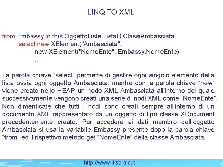 LINQ TO XML from Embassy in this. Oggetto. Liste. Lista. Di. Classi. Ambasciata select