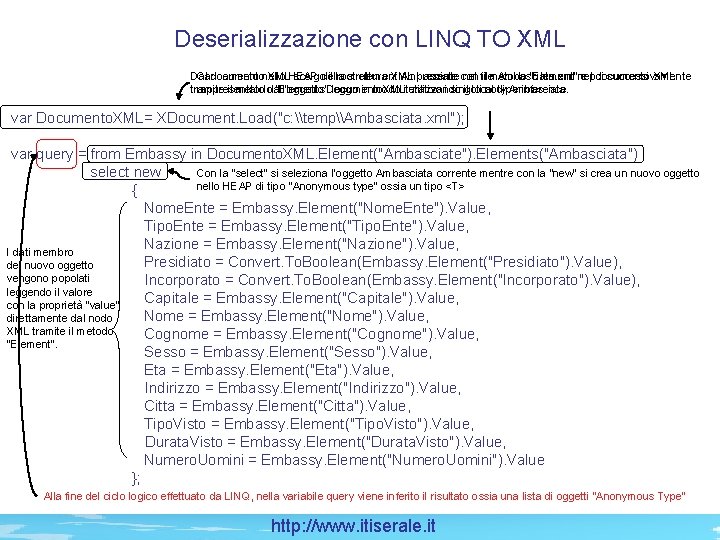 Deserializzazione con LINQ TO XML Dal Caricamento documentonello XMLHEAP scelgodella il root struttura element