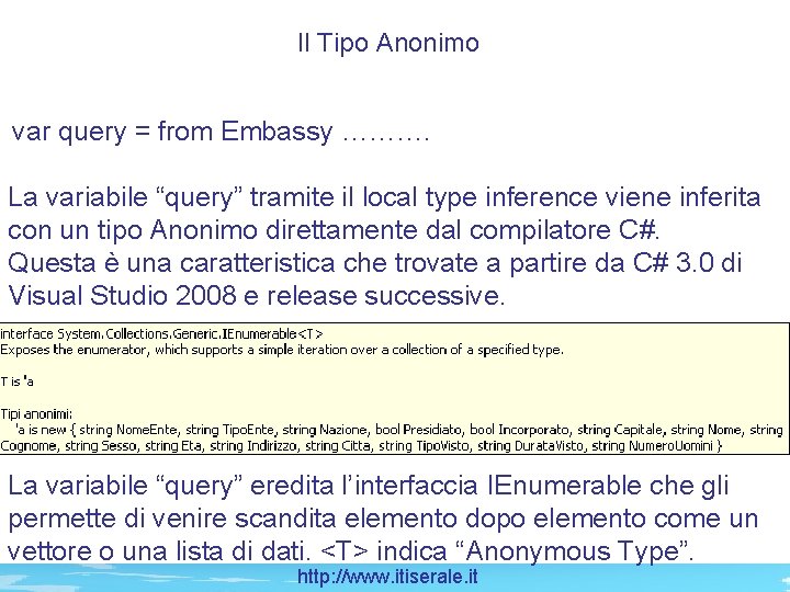 Il Tipo Anonimo var query = from Embassy ………. La variabile “query” tramite il