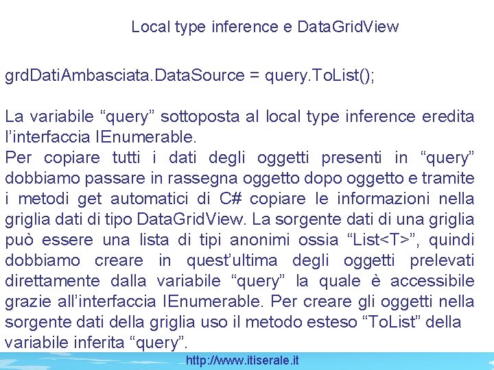 Local type inference e Data. Grid. View grd. Dati. Ambasciata. Data. Source = query.