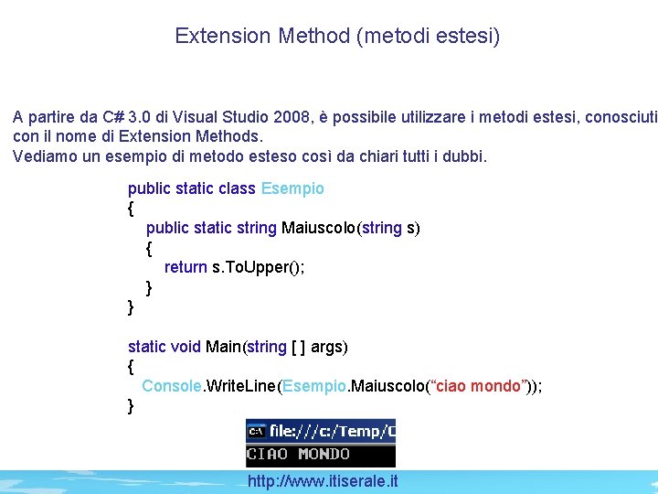 Extension Method (metodi estesi) A partire da C# 3. 0 di Visual Studio 2008,