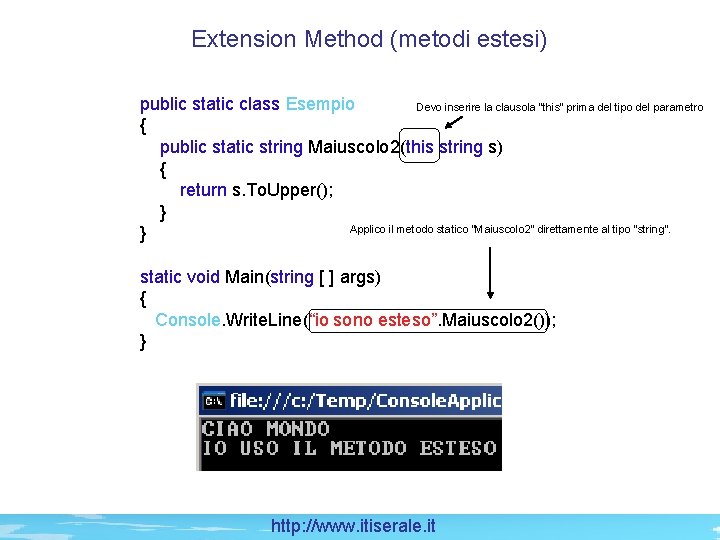Extension Method (metodi estesi) public static class Esempio Devo inserire la clausola “this” prima
