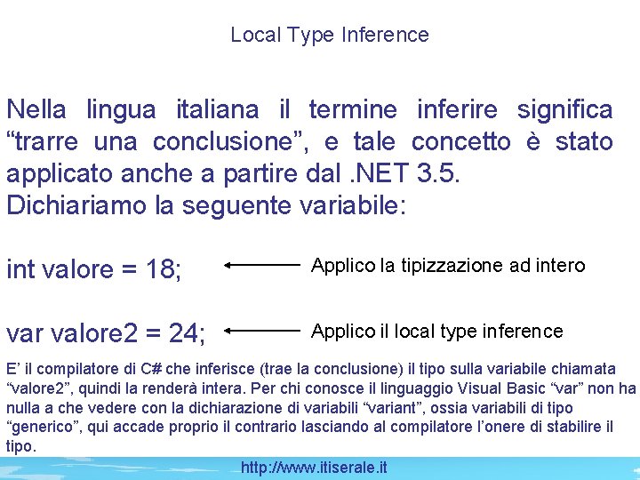 Local Type Inference Nella lingua italiana il termine inferire significa “trarre una conclusione”, e