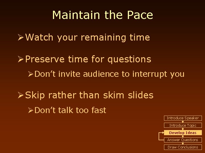 Maintain the Pace Ø Watch your remaining time Ø Preserve time for questions ØDon’t