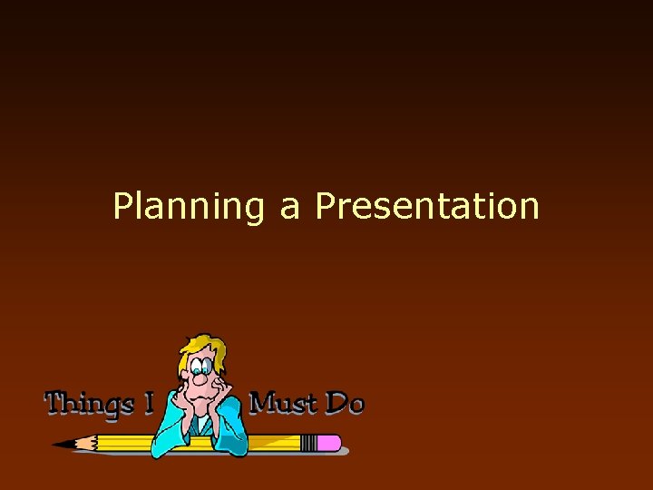 Planning a Presentation 