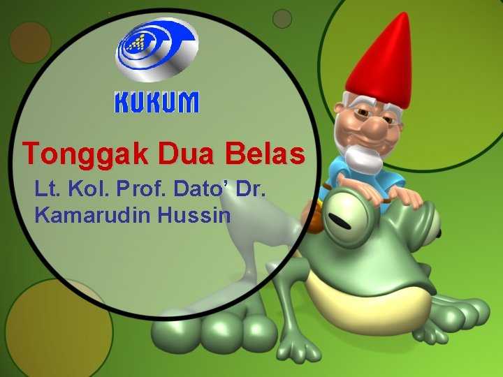Tonggak Dua Belas Lt. Kol. Prof. Dato’ Dr. Kamarudin Hussin 