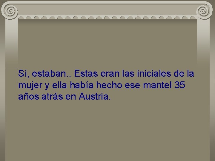 Si, estaban. . Estas eran las iniciales de la mujer y ella había hecho