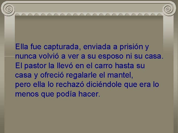 Ella fue capturada, enviada a prisión y nunca volvió a ver a su esposo