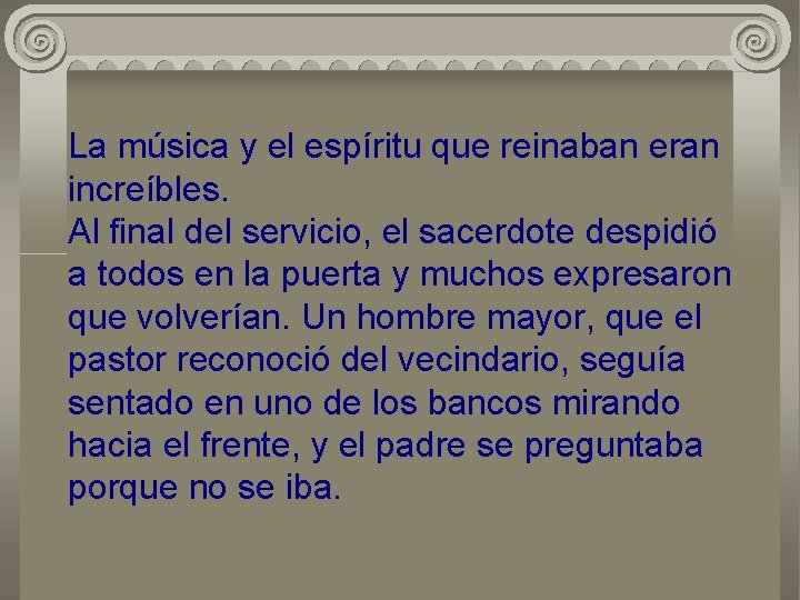 La música y el espíritu que reinaban eran increíbles. Al final del servicio, el