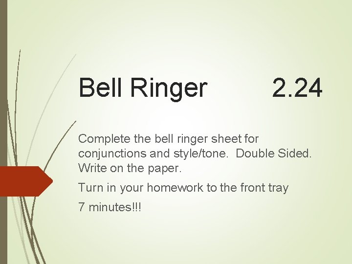 Bell Ringer 2. 24 Complete the bell ringer sheet for conjunctions and style/tone. Double