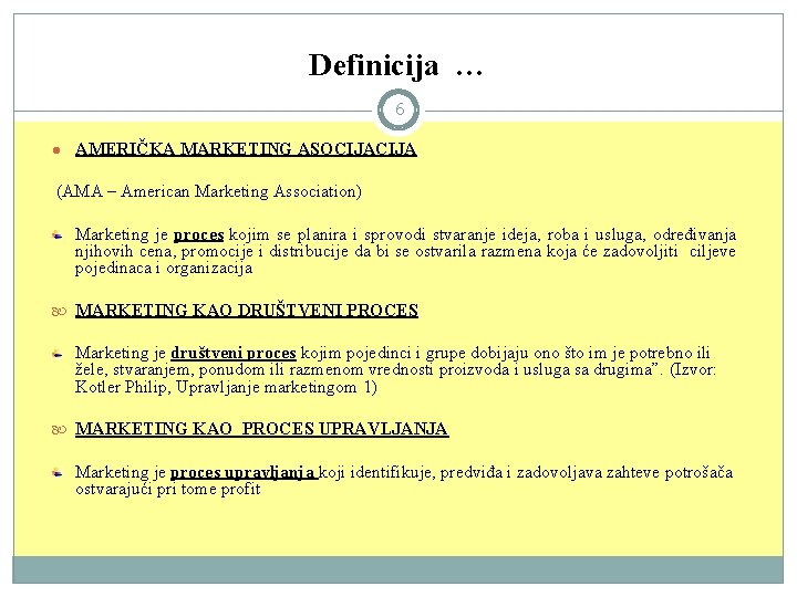 Definicija … 6 ● AMERIČKA MARKETING ASOCIJA (AMA – American Marketing Association) Marketing je