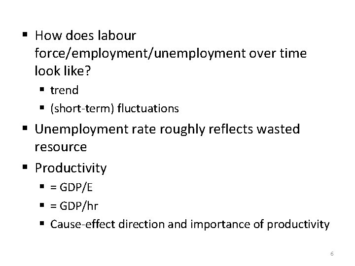 § How does labour force/employment/unemployment over time look like? § trend § (short-term) fluctuations