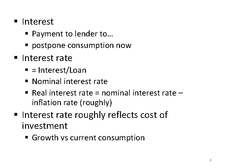 § Interest § Payment to lender to… § postpone consumption now § Interest rate