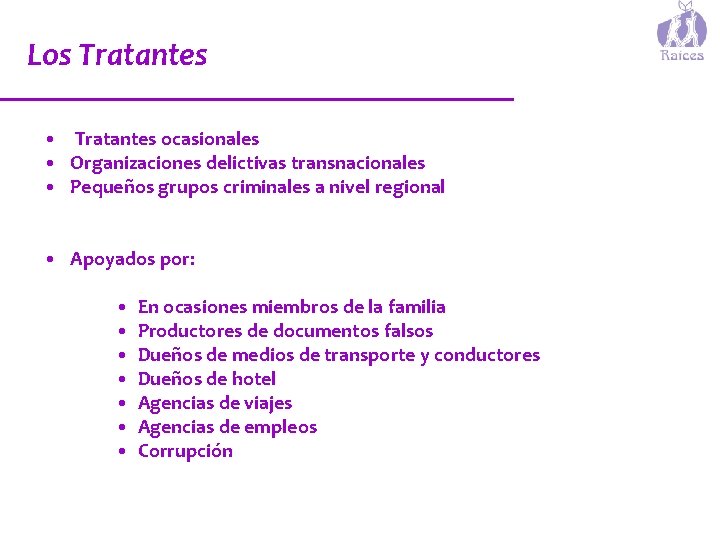 Los Tratantes • Tratantes ocasionales • Organizaciones delictivas transnacionales • Pequeños grupos criminales a