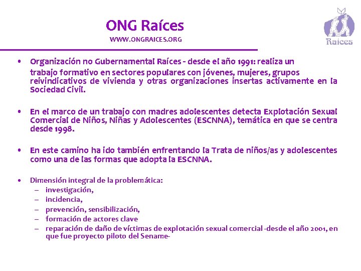 ONG Raíces WWW. ONGRAICES. ORG • Organización no Gubernamental Raíces - desde el año