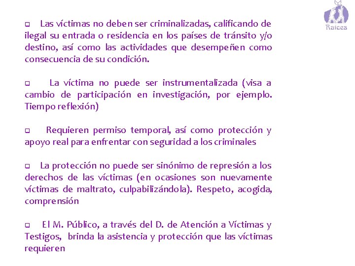  Las víctimas no deben ser criminalizadas, calificando de ilegal su entrada o residencia