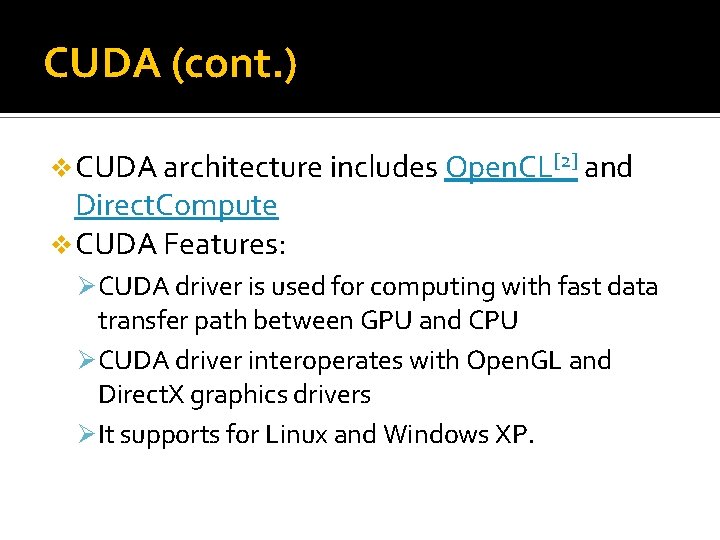 CUDA (cont. ) v CUDA architecture includes Open. CL[2] and Direct. Compute v CUDA