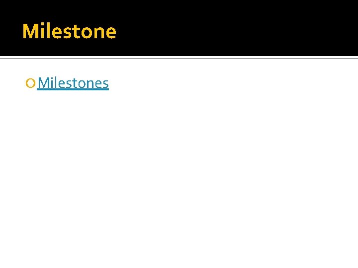 Milestone Milestones 