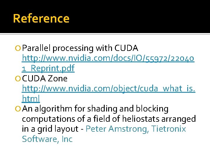 Reference Parallel processing with CUDA http: //www. nvidia. com/docs/IO/55972/22040 1_Reprint. pdf CUDA Zone http: