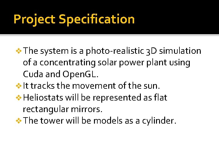 Project Specification v The system is a photo-realistic 3 D simulation of a concentrating
