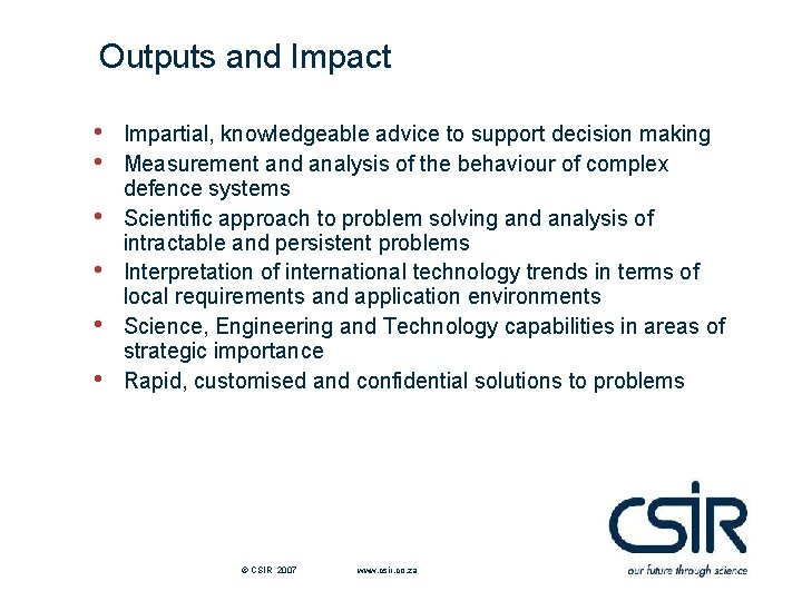 Outputs and Impact • • • Impartial, knowledgeable advice to support decision making Measurement Outputs and Impact • • • Impartial, knowledgeable advice to support decision making Measurement
