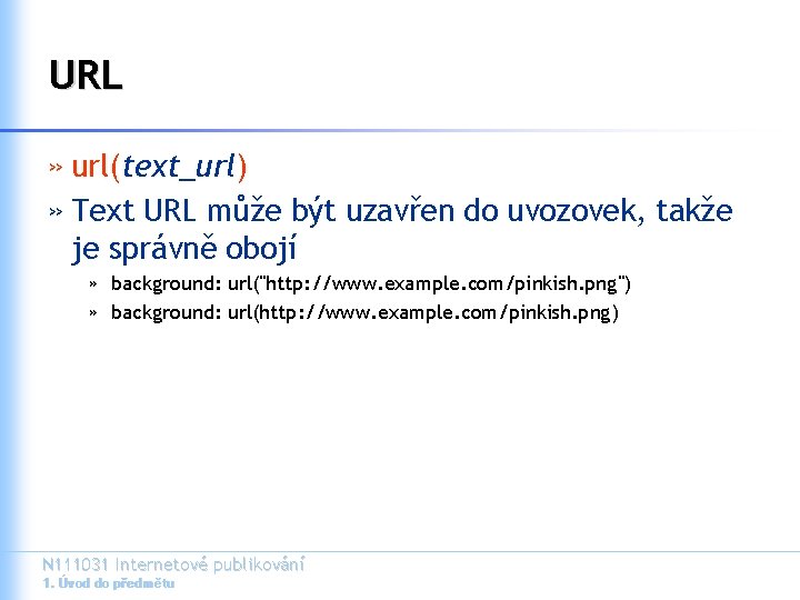 URL » url(text_url) » Text URL může být uzavřen do uvozovek, takže je správně