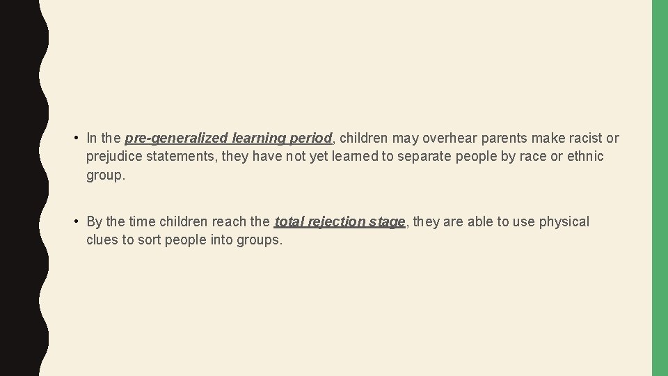  • In the pre-generalized learning period, children may overhear parents make racist or