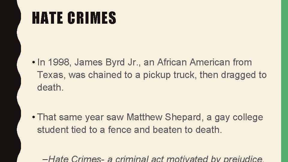 HATE CRIMES • In 1998, James Byrd Jr. , an African American from Texas,