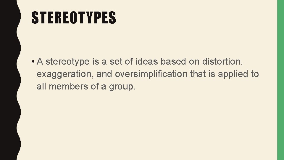 STEREOTYPES • A stereotype is a set of ideas based on distortion, exaggeration, and