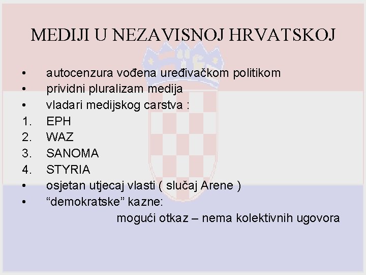 MEDIJI U NEZAVISNOJ HRVATSKOJ • • • 1. 2. 3. 4. • • autocenzura