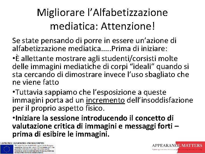 Migliorare l’Alfabetizzazione mediatica: Attenzione! Se state pensando di porre in essere un’azione di alfabetizzazione Migliorare l’Alfabetizzazione mediatica: Attenzione! Se state pensando di porre in essere un’azione di alfabetizzazione
