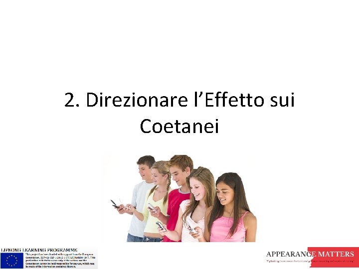 2. Direzionare l’Effetto sui Coetanei 2. Direzionare l’Effetto sui Coetanei